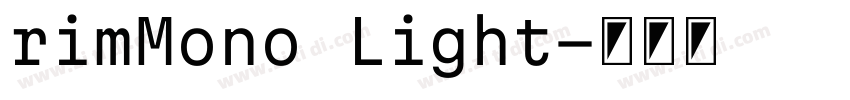 rimMono Light字体转换 rimMono Light字体转换
